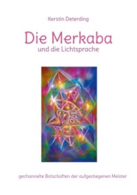 Die Merkaba und die Lichtsprache - Kerstin Deterding - E-Book