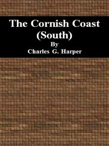 The Cornish Coast (South) - Charles G. Harper - E-Book