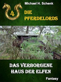Die Pferdelords 04 - Das verborgene Haus der Elfen - Michael Schenk - E-Book