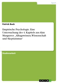 Empirische Psychologie. Eine Untersuchung des 4. Kapitels aus Alan Musgraves  „Alltagswissen, Wissenschaft und Skeptizismus“ - Patrick Buck - E-Book