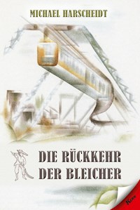 Die Rückkehr der Bleicher - Michael Harscheidt - E-Book