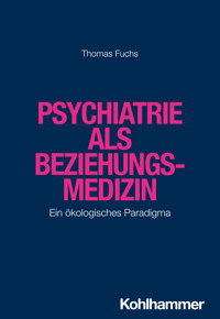 Psychiatrie als Beziehungsmedizin - Thomas Fuchs - E-Book