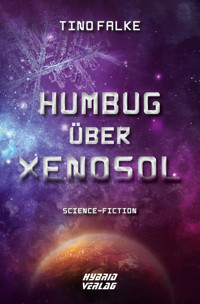 Humbug über Xenosol - Tino Falke - E-Book