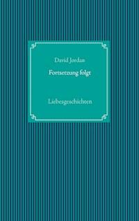Fortsetzung folgt - David Jordan - E-Book