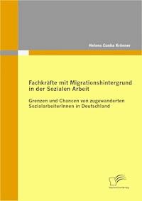 Fachkräfte mit Migrationshintergrund in der Sozialen Arbeit - Helena Cunha Krönner - E-Book