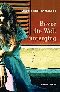 Bevor die Welt unterging - Kirstin Breitenfellner - E-Book