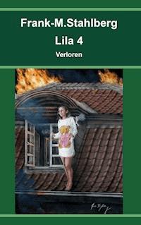 Lila 4 - Verloren - Frank-M. Stahlberg - E-Book