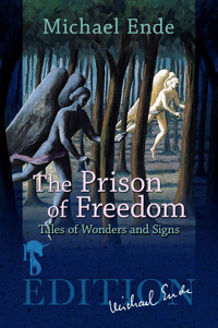 The Prison of Freedom - Michael Ende - E-Book