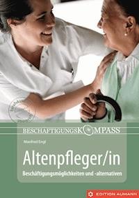 Beschäftigungskompass Altenpfleger/in - Manfred Engl - E-Book