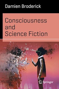 Consciousness and Science Fiction - Damien Broderick - E-Book
