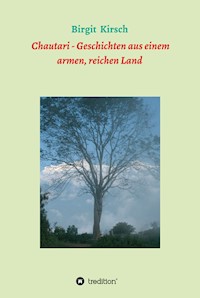Chautari - Geschichten aus einem armen, reichen Land - Birgit Kirsch - E-Book