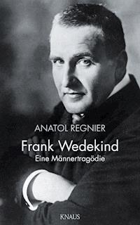 Frank Wedekind - Anatol Regnier - E-Book