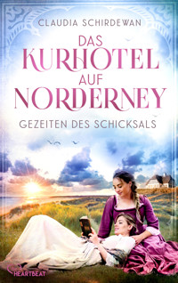 Das Kurhotel auf Norderney - Gezeiten des Schicksals - Claudia Schirdewan - E-Book