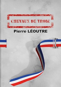 Chevaux de Troie - Pierre Léoutre - E-Book