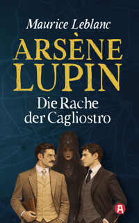 Arsène Lupin und die Rache der Cagliostro. Detektivroman - Leblanc Maurice - E-Book