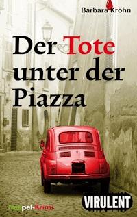 Der Tote unter der Piazza - Barbara Krohn - E-Book