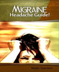 Migraine Headache Guide - Noah Daniels - E-Book