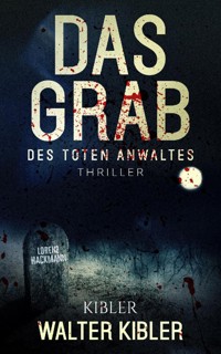 Das Grab des toten Anwaltes - Walter Kibler - E-Book