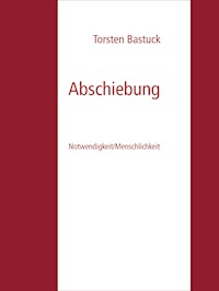 Abschiebung - Torsten Bastuck - E-Book