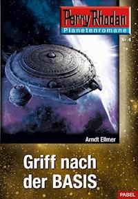 Planetenroman 4: Griff nach der Basis - Arndt Ellmer - E-Book