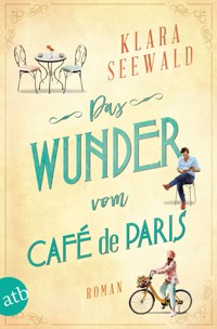 Das Wunder vom Café de Paris - Klara Seewald - E-Book