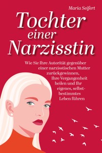 Tochter einer Narzisstin - Maria Seifert - E-Book