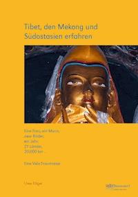 Tibet, den Mekong und Südostasien erfahren - Uwe Dr. Ellger - E-Book