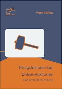 Erfolgsfaktoren bei Online-Auktionen - Frank Gärtner - E-Book