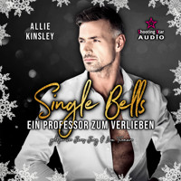Ein Professor zum Verlieben - Single Bells, Band 4 (ungekürzt) - Allie Kinsley - Hörbuch