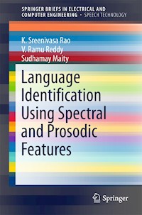 Language Identification Using Spectral and Prosodic Features - K. Sreenivasa Rao - E-Book
