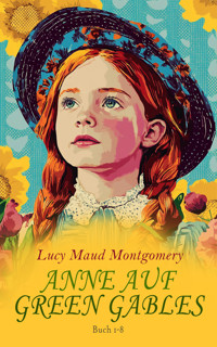 Anne auf Green Gables-Reihe: Buch 1-8 - Lucy Maud Montgomery - E-Book