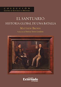 El Santuario: Historia Global de una batalla - Mathew Brown - E-Book