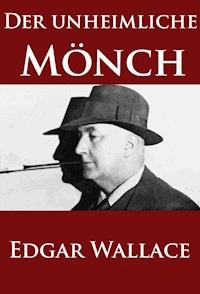 Der unheimliche Mönch - Edgar Wallace - E-Book