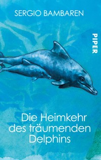Die Heimkehr des träumenden Delphins - Sergio Bambaren - E-Book