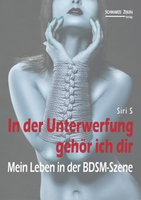 In der Unterwerfung gehör ich dir - Siri S - E-Book