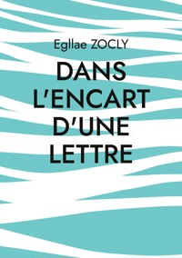 Dans l'encart d'une lettre - Egllae Zocly - E-Book