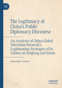 The Legitimacy of China’s Public Diplomacy Discourse - Ibrahim Akbas - E-Book