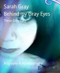 Behind my Gray Eyes - Sarah Gray - E-Book
