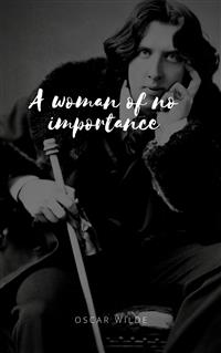 A Woman of No Importance - Oscar Wilde - E-Book