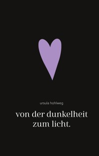 von der dunkelheit zum licht. - Ursula Hohlweg - E-Book