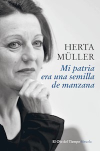 Mi patria era una semilla de manzana - Herta Müller - E-Book