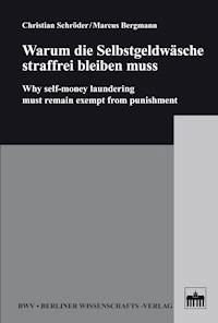 Warum die Selbstgeldwäsche straffrei bleiben muss - Christian Schröder - E-Book