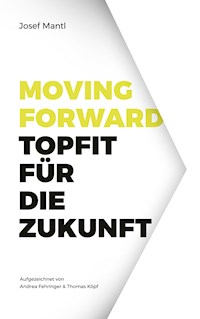 Moving Forward - Topfit für die Zukunft - Josef Mantl - E-Book