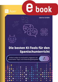 Die besten KI-Tools für den Spanischunterricht - Sabrina Schäfer - E-Book