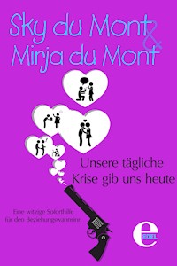 Unsere tägliche Krise gib uns heute - Sky Mirja du Mont - E-Book