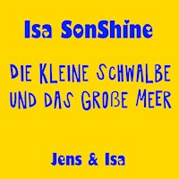Die kleine Schwalbe und das große Meer - fun4m3 - Isa SonShine - Hörbuch