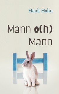 Mann o(h) Mann - Heidi Hahn - E-Book