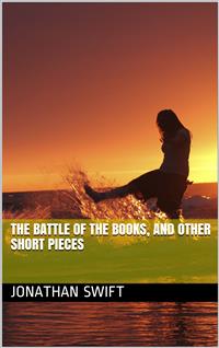 The Battle of the Books, and other Short Pieces - Jonathan Swift - E-Book