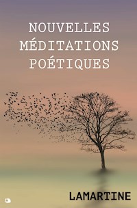 Nouvelles Méditations Poétiques - Alphonse de Lamartine - E-Book