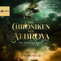 Die Erben der Krone - Die Chroniken von Aebrova, Band 1 (ungekürzt) - Nicole Knoblauch - Hörbuch